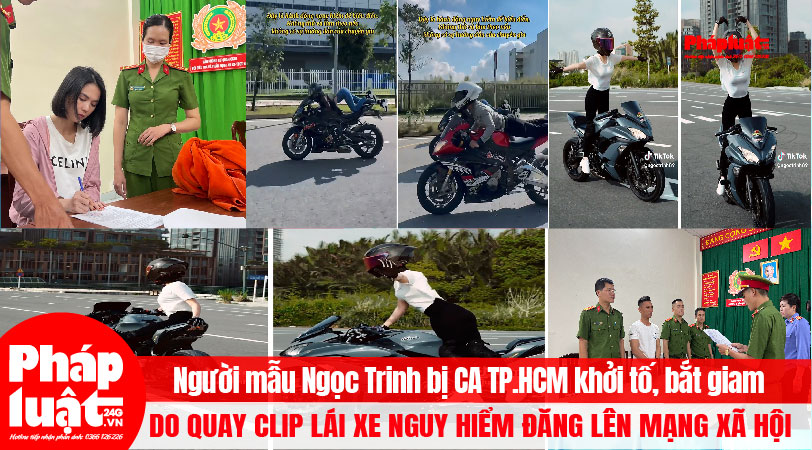 Người mẫu Ngọc Trinh bị CA TP.HCM khởi tố, bắt giam do quay clip lái xe mô tô phản cảm, nguy hiểm đăng lên mạng xã hội